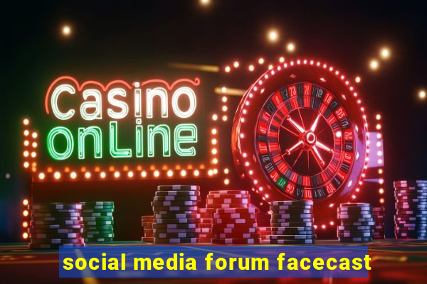 social media forum facecast